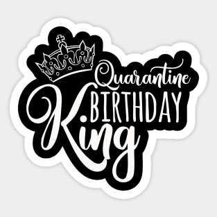 Quarantine Birthday King Funny Quarantined Birthday Gift Idea Sticker